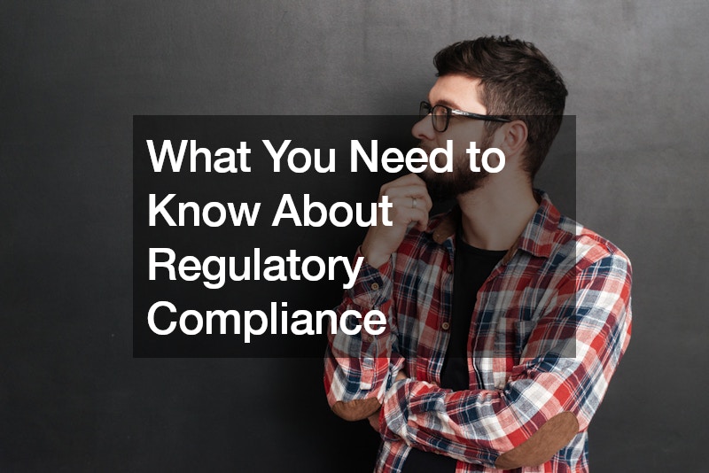 What You Need to Know About Regulatory Compliance