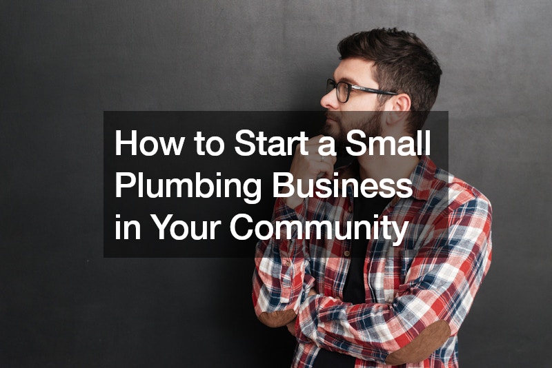 How to Start a Small Plumbing Business in Your Community