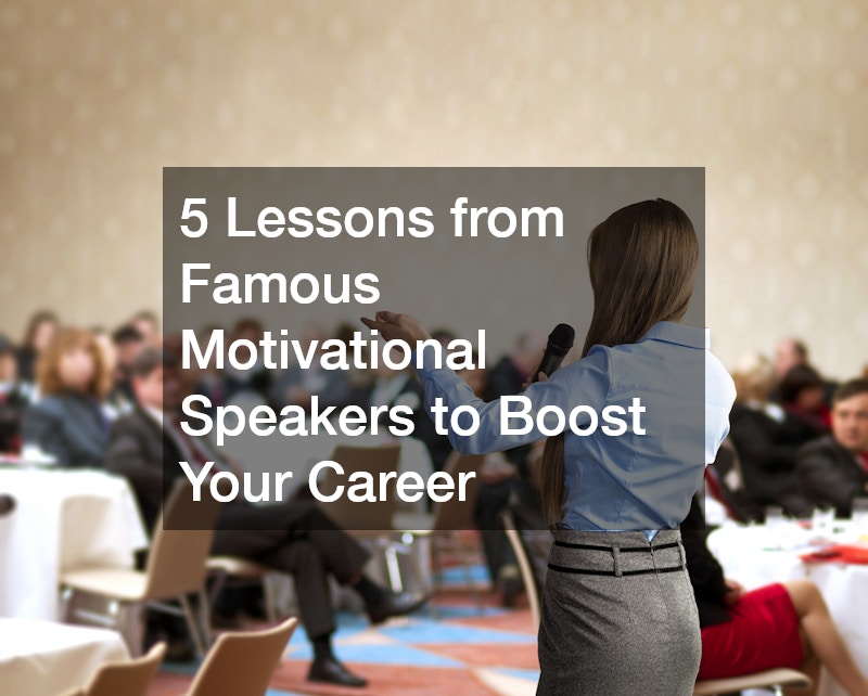 5 Lessons from Famous Motivational Speakers to Boost Your Career